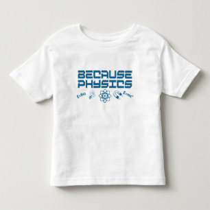 T-shirt Pour Les Tous Petits Parce que la physique
