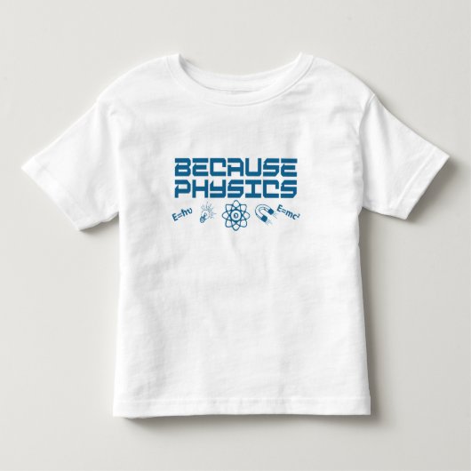 T-shirt Pour Les Tous Petits Parce que la physique (Devant)
