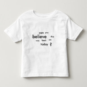 T-shirt Pour Les Tous Petits pouvez-vous croire ceci étiez-vous frais