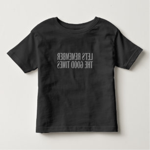T-shirt Pour Les Tous Petits Souvenons-nous des bons moments