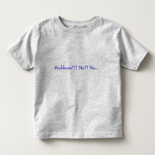 T-shirt Pour Les Tous Petits Têtu ? ! ? Je ? ? Aucun… (Devant)