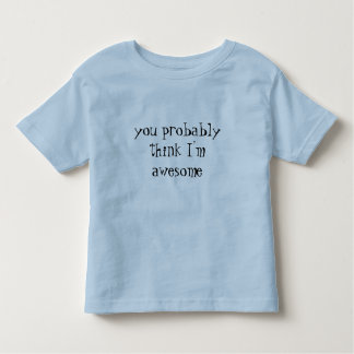 T-shirt Pour Les Tous Petits vous pensez probablement que je suis