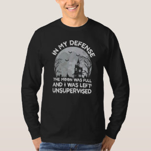 T-shirt Pour ma défense, la lune était pleine et j'étais l