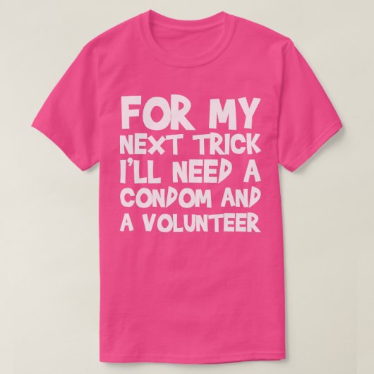 T-shirt Pour Ma Prochaine Trick J'Ai Besoin D'Un Condom Et (Design devant)