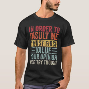T-shirt Pour M'Insulter, Je Dois D'Abord Valoriser Votre O