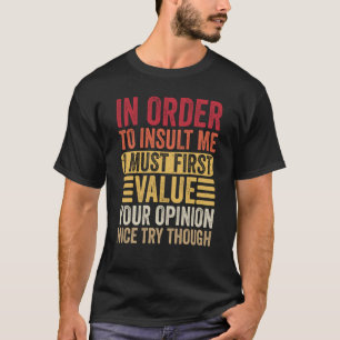 T-shirt Pour M'Insulter, Je Dois D'Abord Valoriser Votre O