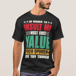T-shirt Pour M'Insulter, Je Dois D'Abord Valoriser Votre O