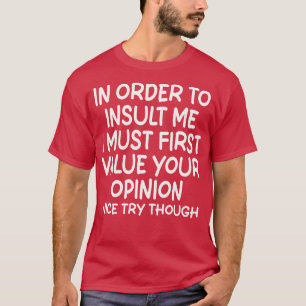T-shirt Pour M'Insulter, Je Dois D'Abord Valoriser Votre O