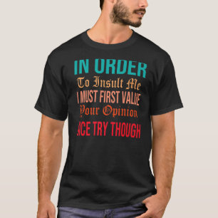 T-shirt Pour M'Insulter, Je Dois D'Abord Valoriser Votre O