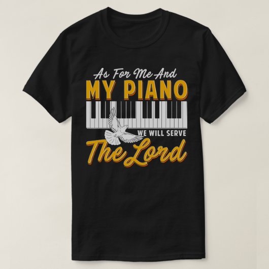 T-shirt Pour Moi et Mon Piano, Nous Serons Le Seigneur Pia (Design devant)