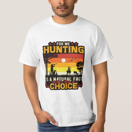 T-shirt Pour moi la chasse est un fait naturel plutôt qu'u (Devant)