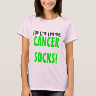 T-shirt Pour nos amis ! , CANCERSUCKS !
