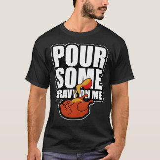 T-shirt Pour Some Gravy On Me Funny Thanksgiving Dinner Es