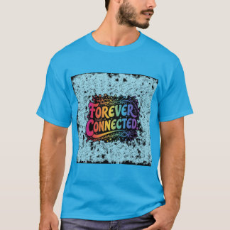 T-shirt Pour toujours connecté