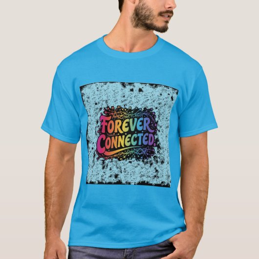 T-shirt Pour toujours connecté (Devant)