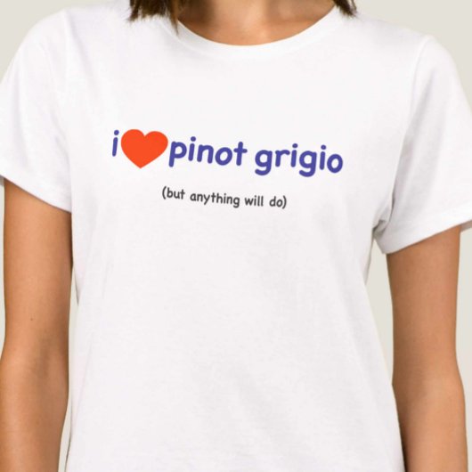 T-shirt pour un buveur Pinot Grigio !