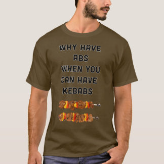 T-shirt Pourquoi avoir des abs quand vous pouvez avoir des