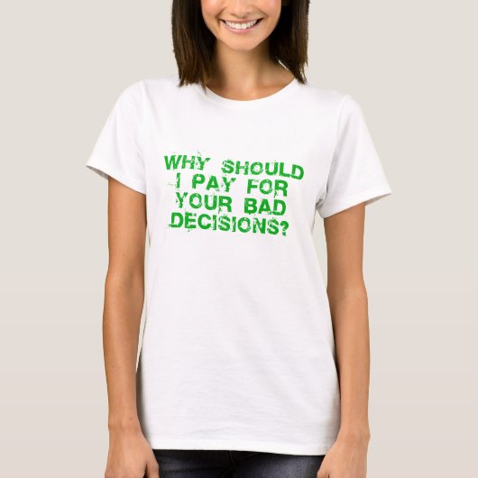 T-shirt Pourquoi devrais je paye à des dames le dessus (Devant)