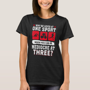 T-shirt Pourquoi Être Bon À Un Sport Quand Vous Pouvez Êtr
