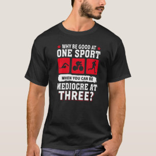 T-shirt Pourquoi Être Bon À Un Sport Quand Vous Pouvez Êtr
