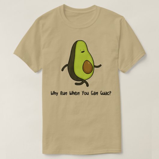 T-shirt Pourquoi Exécuter Quand Vous Pouvez Guac (Design devant)