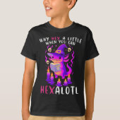 T-shirt Pourquoi Hex Un Peu Quand Vous Pouvez Hexalotl Wit (Devant)