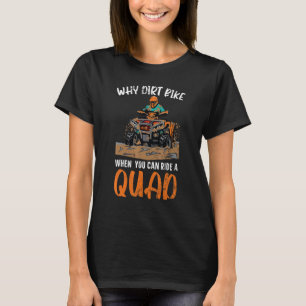 T-shirt Pourquoi Idée Vélo Quand Vous Pouvez Faire Un Quad
