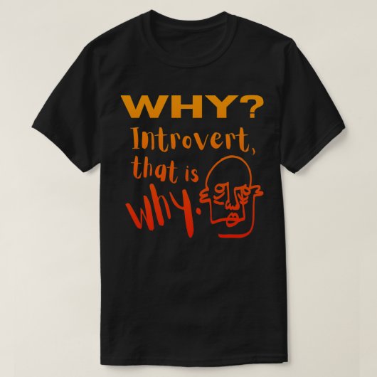 T-shirt Pourquoi Introvert thatx27s pourquoi Orange et dég (Design devant)