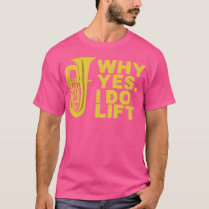 T-shirt Pourquoi je fais lever Tuba Player