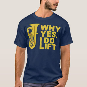 T-shirt Pourquoi je fais lever Tuba Player