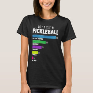 T-shirt Pourquoi je perds chez Pickleball Humour Picklebal