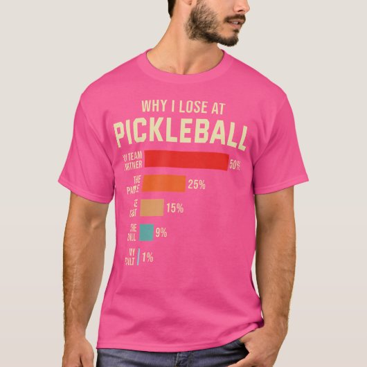T-shirt Pourquoi je perds chez Pickleball Player Funny Pic (Devant)