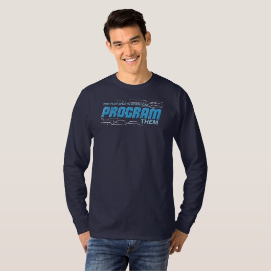 T-shirt Pourquoi Jouer Sports Je Peux Leur Programmer Code (Devant entier)