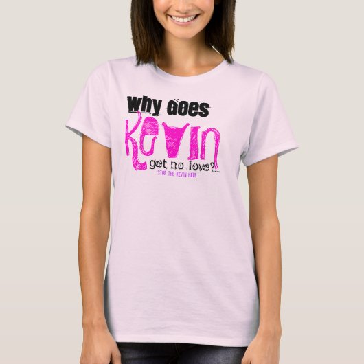T-shirt Pourquoi KEVIN n'a-t-il pas d'amour ? (Devant)