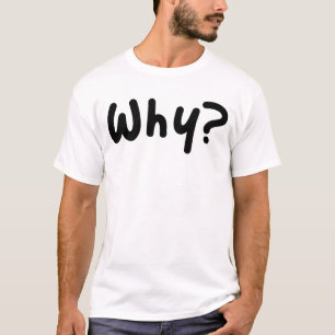 T-shirt Pourquoi ? Kid Core demande pourquoi