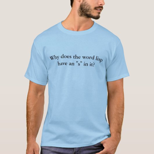 T-shirt Pourquoi le lisp de mot a-t-il un "s" dans lui ? (Devant)