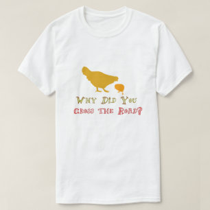 T-shirt Pourquoi Le Poulet A-T-Il Traversé La Route ?