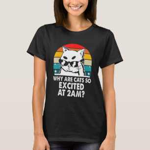 T-shirt Pourquoi les chats sont-ils excités à 2h Humour Ca