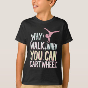 T-shirt Pourquoi marcher quand on peut faire la roue