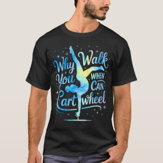 T-shirt Pourquoi marcher quand on peut faire la roue Gymna