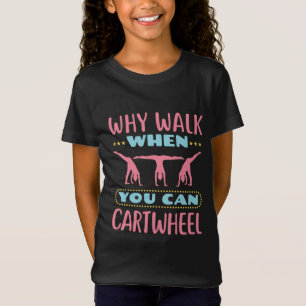T-Shirt Pourquoi Marcher Quand Vous Pouvez Cartwheel Tumbl