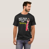 T-shirt Pourquoi Marcher Quand Vous Pouvez Chimmy Belly Da (Devant entier)