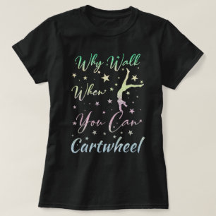 T-shirt Pourquoi marcher quand vous pouvez faire la roue C