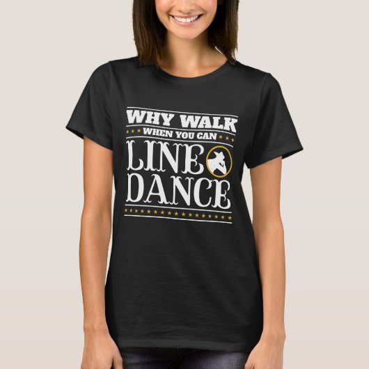 T-shirt Pourquoi Marcher Quand Vous Pouvez Lancer La Danse (Devant)