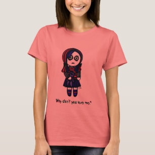 T-shirt Pourquoi ne m'aimez-vous pas ?
