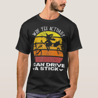 T-shirt Pourquoi Oui En Fait Je Peux Conduire Un Costume D