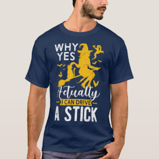 T-shirt Pourquoi Oui En Fait Je Peux Conduire Une Sorcière