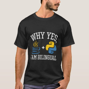 T-shirt Pourquoi Oui Je Suis Bilingue Pour Python Java Pro