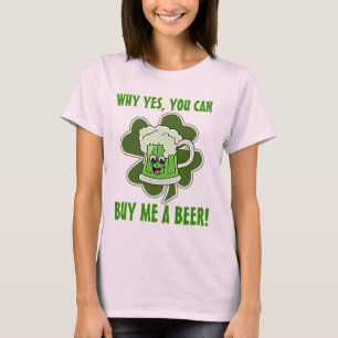 T-shirt Pourquoi Oui, Vous Pouvez M'Acheter Une Bière