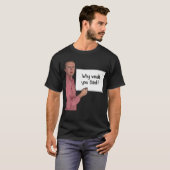 T-shirt Pourquoi Pensez-Vous ? (Devant entier)
